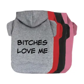 Bitches Love Me Pet Hoodie