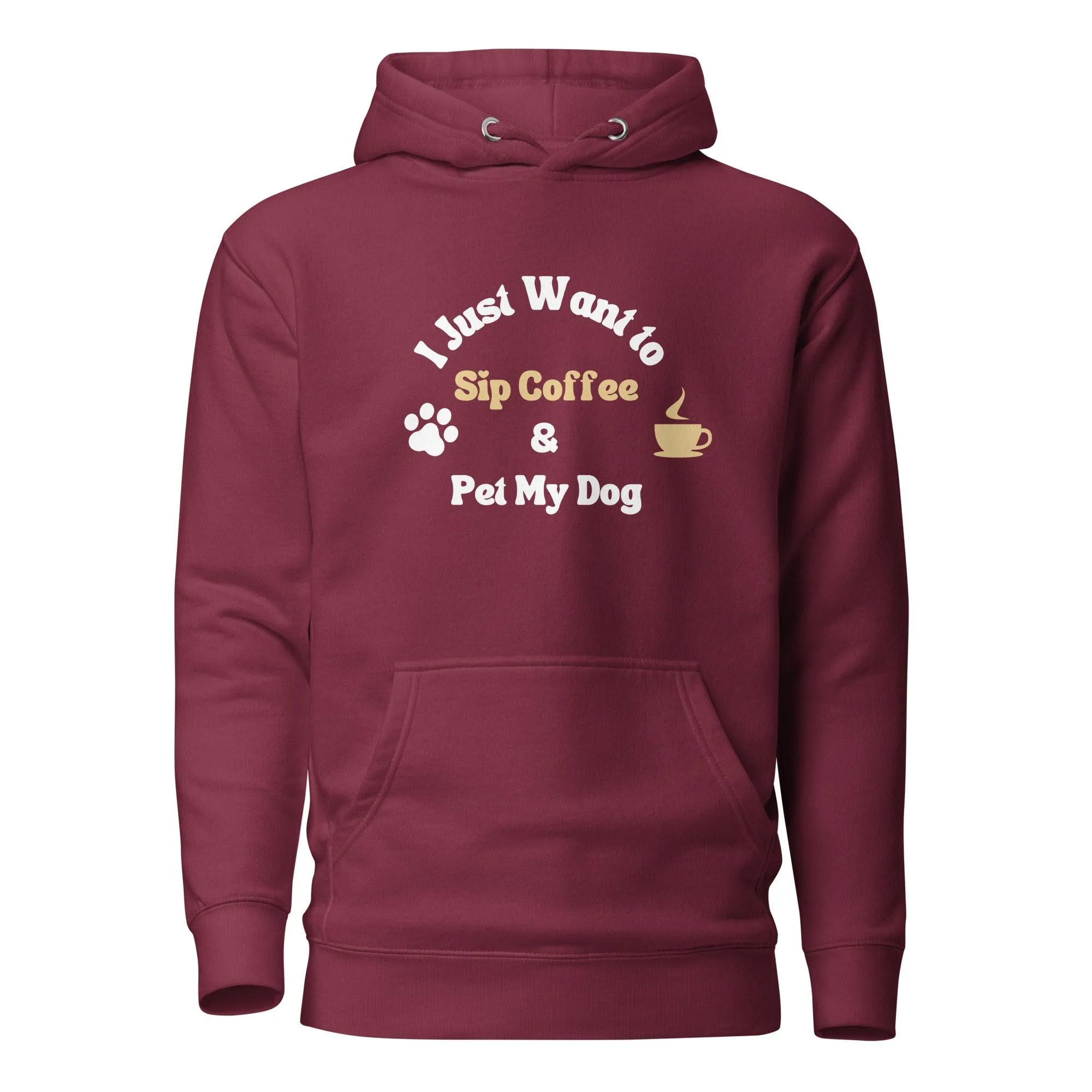 Dog & Coffee Lover Premium Cotton Hoodie, I Just Want To Sip Coffee And Pet My Dog