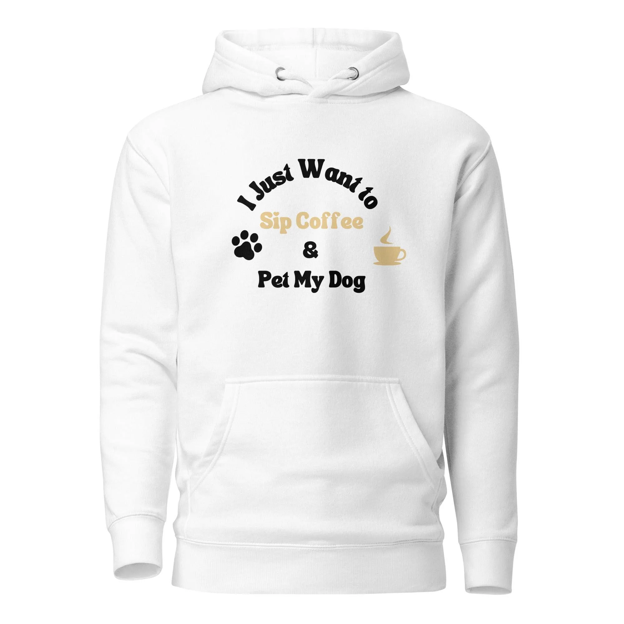 Dog & Coffee Lover Premium Cotton Hoodie, I Just Want To Sip Coffee And Pet My Dog