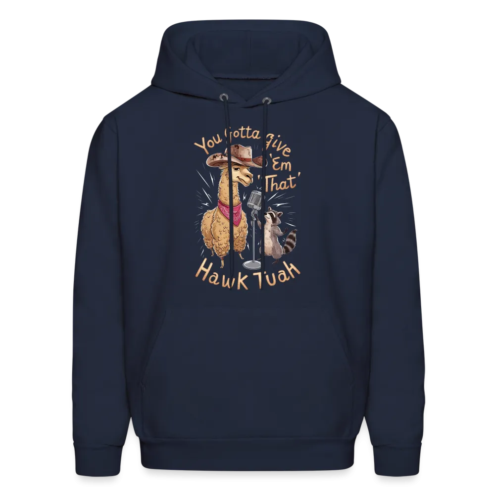 You Gotta Give 'Em That Hawk Tuah Hoodie (Lama & Raccoon)